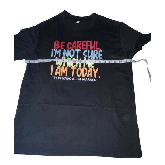Be Careful Im Not Sure Which Me I Am Today Funny Graphic Black T-Shirt M - Picture 3 of 5